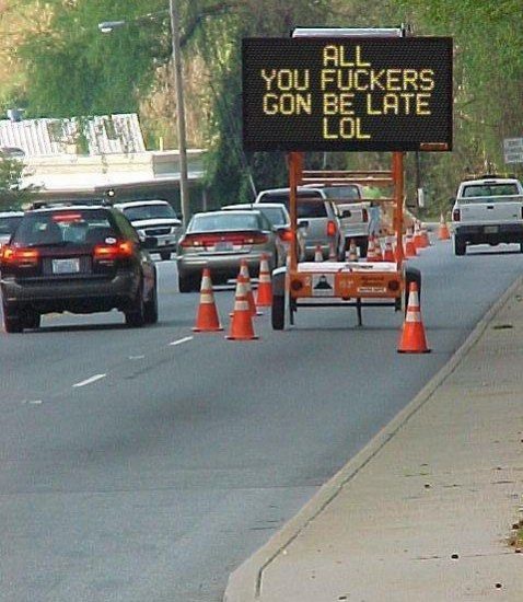 you are all going to be late sign, lol